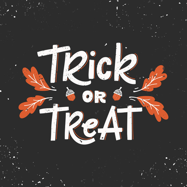 Vector hand drawn poster with hand-lettering, oak leaves and acorn isolated on dark. Trick or Treat greeting card. Perfect design element for poster or banner. - Διάνυσμα, εικόνα