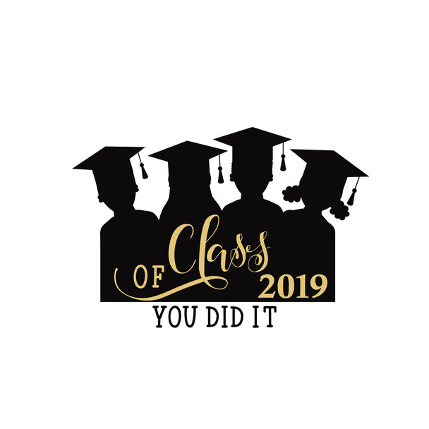 Class of 2019. You did it hand drawn lettering. Vector illustration. Template for graduation design, high school or college graduate. - Vector, Image