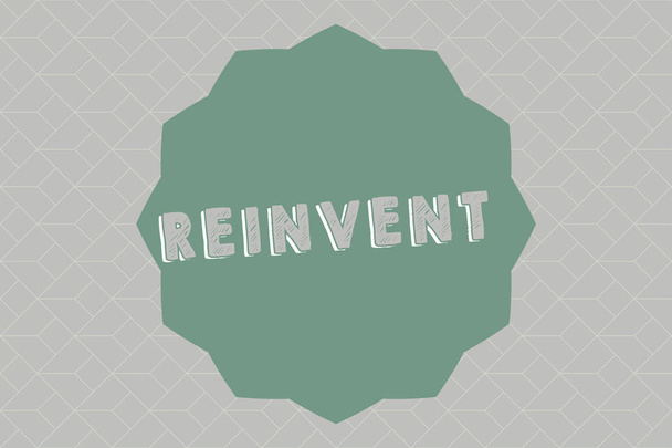 Tekstimerkki, jossa näkyy Reinvent. Käsitteellinen valokuva muuttaa jotain niin paljon, että se näyttää olevan täysin uusi
 - Valokuva, kuva