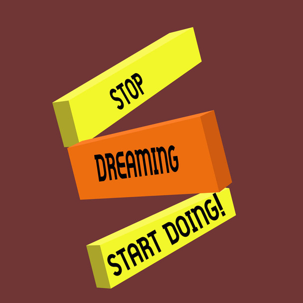 konzeptionelle Handschrift, die zeigt, wie man aufhört zu träumen. Business-Fototext setzen Sie Ihre Träume in die Tat um - Foto, Bild