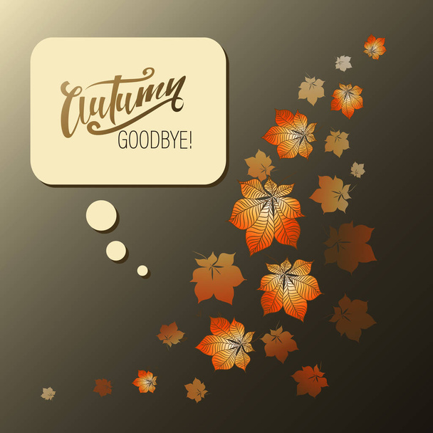 Autumn goodbye! Flying leaves of a chestnut. Speech quotation, speech bubble, message sign, poster, card. Design for decoration, gift wrapping, printing on fabrics, paper or dishes. - Vector, Image