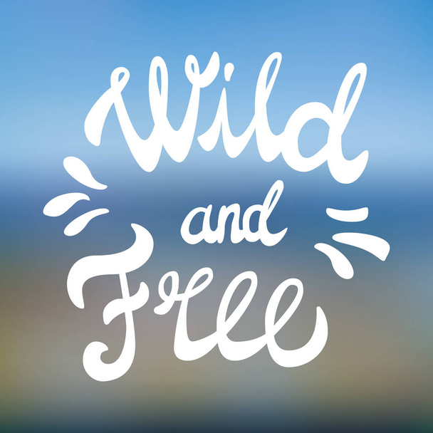 Wild and free hand drawn motivational lettering in hand drawn. For print, poster, nursery design. Vector illustration - Vector, Image
