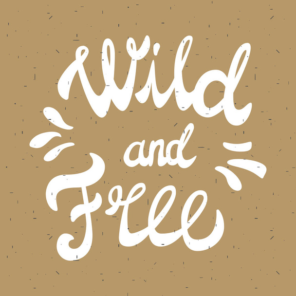 Wild and free hand drawn motivational lettering in hand drawn. For print, poster, nursery design. Vector illustration - Vektor, Bild