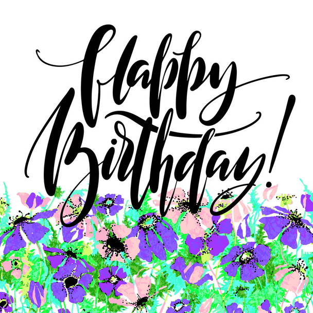 Hand drawn vector lettering. Happy Birthday phrase by hand on bright floral background. Handwritten modern calligraphy. Inscription for postcards, posters, prints, greeting cards. - Vector, Image