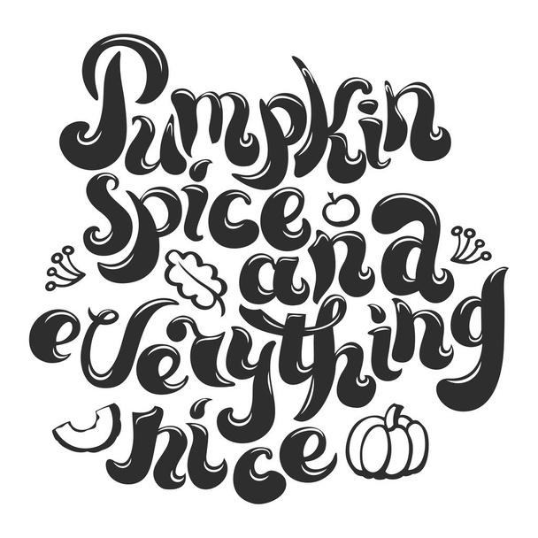 Pumpkin spice and everything nice quote. Freehand lettering and line art decorative elements. Saying poster design for autumn holidays. Vector illustration. - Vector, Image