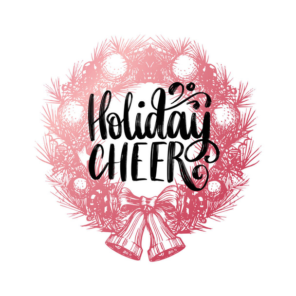 Holiday Cheer, vector design of handwritten phrase in drawn Christmas wreath. New Year illustration for greeting card template or poster concept. - Вектор,изображение