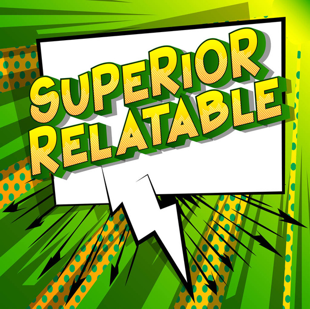 Superior Relatable - Векторная иллюстрированная фраза в стиле комиксов
. - Вектор,изображение