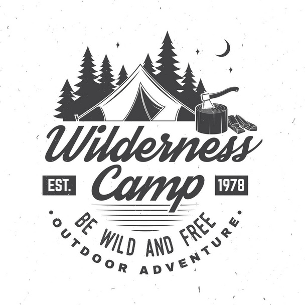 Wilderness camp. Be wild and free. Vector illustration. Concept for badge, shirt or logo, print, stamp. Vintage typography design with campin tent, axe and forest silhouette. - Vector, Image
