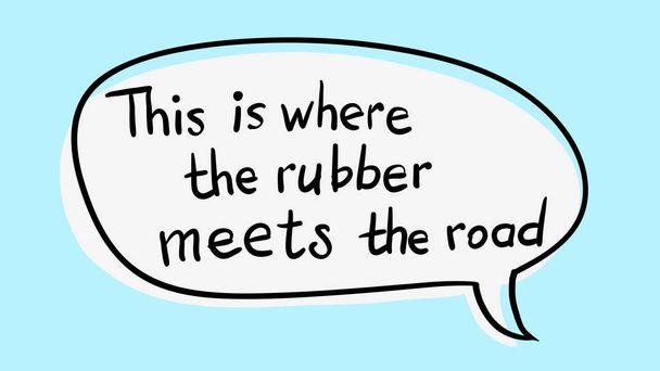 Zakelijke Buzzword: "Dit is waar de rubber voldoet aan de weg" - vector handgeschreven zin - Vector, afbeelding
