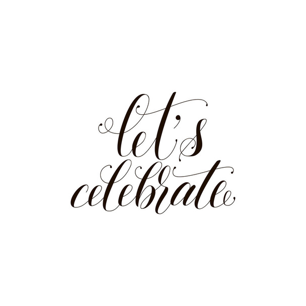 Lets celebrate phrase. Holiday lettering. Ink illustration. Modern brush calligraphy. Isolated on white background. - Διάνυσμα, εικόνα