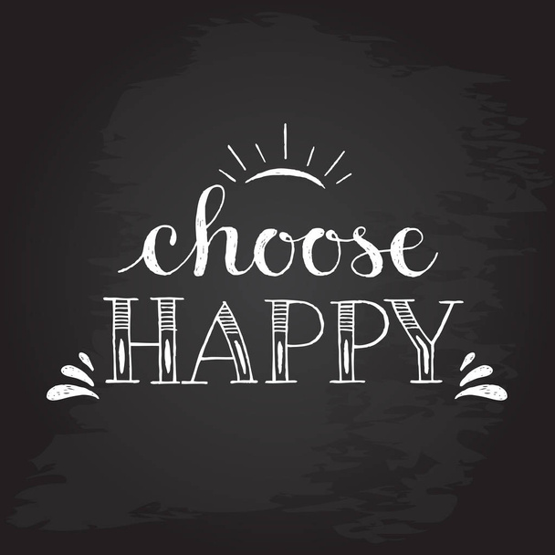 quote choose happy, handwritten chalk design. - Vector, Image
