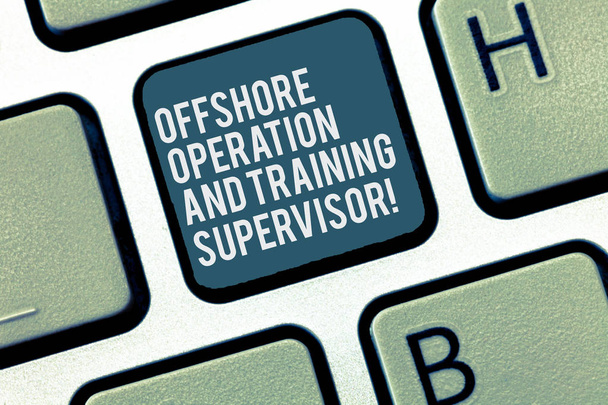 Word writing text Offshore Operation And Training Supervisor. Business concept for Oil and gas industry engineering Keyboard key Intention to create computer message, pressing keypad idea. - Photo, Image