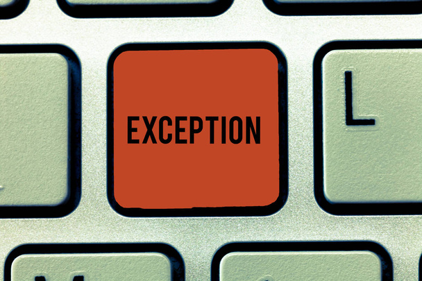 Word writing text Exception. Business concept for demonstrating or thing that is excluded from general statement or rule Keyboard key Intention to create computer message, pressing keypad idea. - Photo, Image