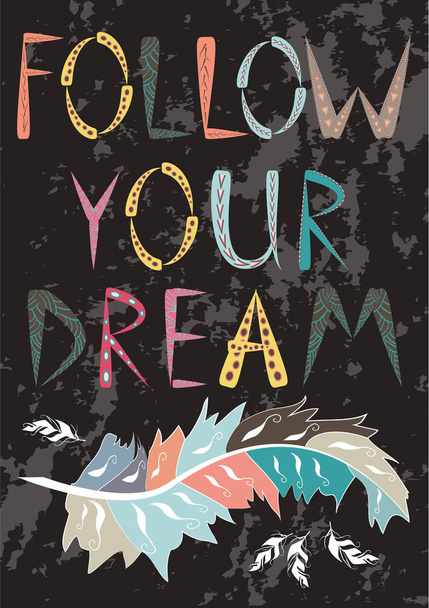 Inscription Follow your dream. The concept of movement to the goal, dream, freedom.  - Vector, Image