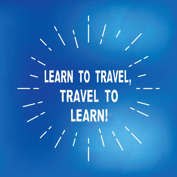 Text sign showing Learn To Travel To Learn. Концептуальные фото Поездки для изучения новых вещей культура тонкий луч линий распространения Dash of Sunburst фото излучения в движении
. - Фото, изображение