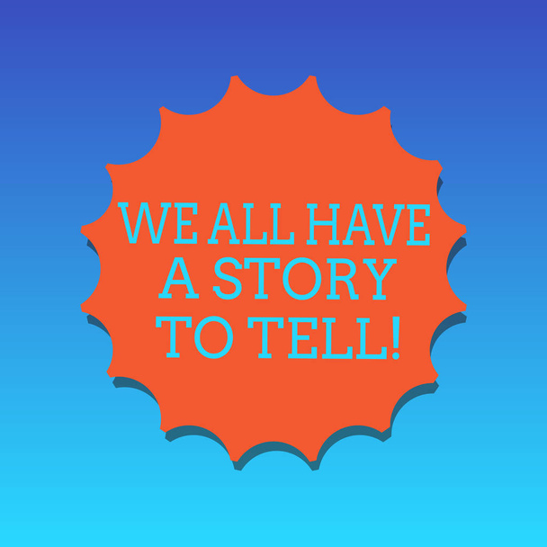 Wir alle haben eine Geschichte zu erzählen. Konzept bedeutet Storytelling Sharing Vergangenheit demonstrierende Erfahrungen Blankosiegel mit Schatten für Etikett Emblem Monogramm Stempel Symbol beste Qualität. - Foto, Bild