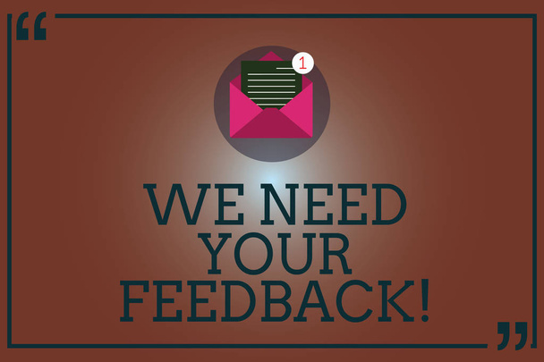 Conceptual hand writing showing We Need Your Feedback. Business photo showcasing Give us your review thoughts comments what to improve Open Envelope with Paper Email Message inside Quotation Mark. - Photo, Image