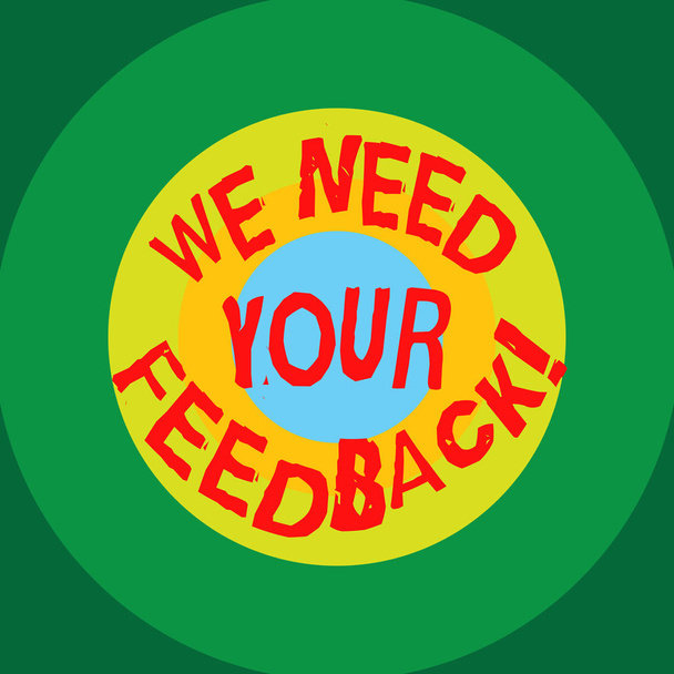 Writing note showing We Need Your Feedback. Business photo showcasing Give us your review thoughts comments what to improve Circles on Top of Another Multi Color Round Shape photo Copy Space. - Photo, Image