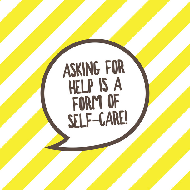 Conceptual hand writing showing Asking For Help Is A Form Of Self Care. Business photo text Be open to ask for support in others Speech Bubble with Border Empty Text Balloon Dialogue Box. - Photo, Image