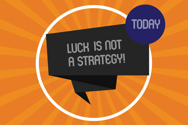 Word writing text Luck Is Not A Strategy. Business concept for It is not being Lucky when planned intentionally Folded 3D Ribbon Strip inside Circle Loop on Halftone Sunburst photo. - Photo, Image