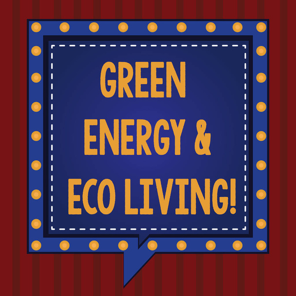Texte manuscrit Green Energy And Eco Living. Concept signifie recyclage de la protection de l'environnement réutilisation des bulles d'expression carrées à l'intérieur d'un autre avec des lignes brisées Cercles comme frontières
. - Photo, image