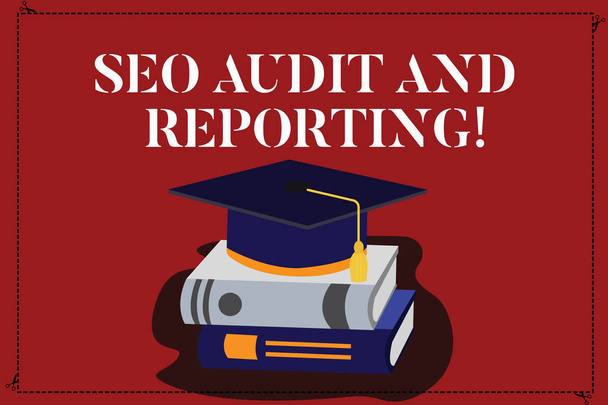 Text sign showing Seo Audit And Reporting. Conceptual photo Search Engine Optimization review feedback Color Graduation Hat with Tassel 3D Academic cap photo Resting on Books. - Photo, Image