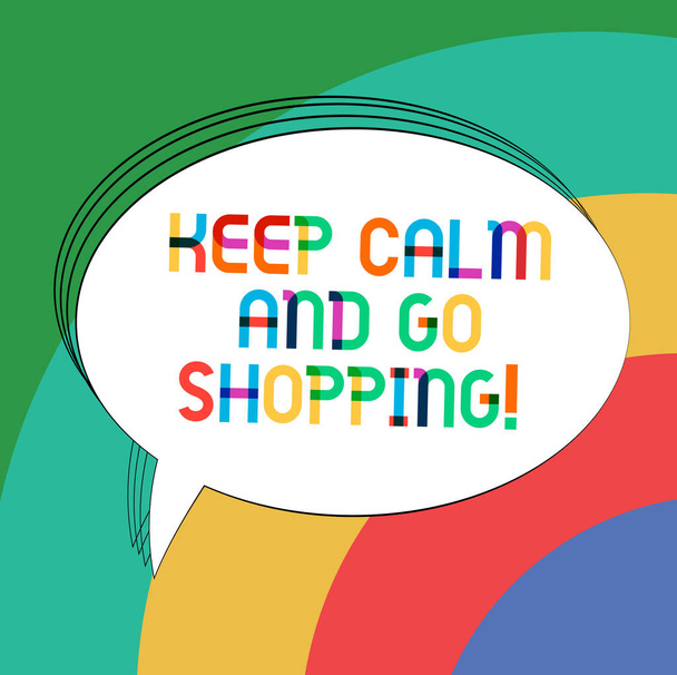 Writing note showing Keep Calm And Go Shopping. Business photo showcasing Relax leisure time relaxing by purchasing Oval Outlined Solid Color Speech Bubble Empty Text Balloon. - Photo, Image