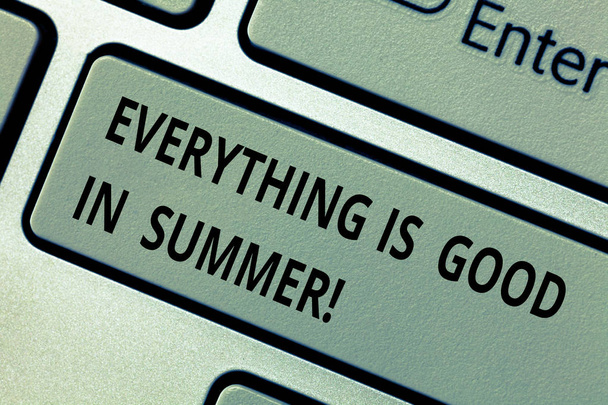 Conceptual hand writing showing Everything Is Good In Summer. Business photo text Happiness good vibes in sunny season Keyboard key Intention to create computer message idea. - Photo, Image