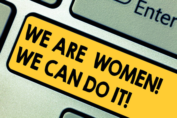 Wenn wir Frauen sind, können wir das. Geschäftskonzept für Frauenpower Femine Empowerment Leader woanalysis Tastatur Schlüssel Absicht, Computer-Nachricht Drücken Tastatur Idee erstellen. - Foto, Bild