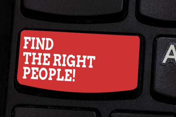Word writing text Find The Right People. Business concept for look for a Competent demonstrating Hire appropriate Staff Keyboard key Intention to create computer message pressing keypad idea. - Photo, Image