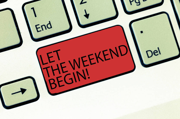 Escribiendo nota mostrando Let The Weekend Begin. Exhibición de fotos de negocios Comienzo del final de la semana ser alegre disfrutar de la intención del teclado para crear el teclado de mensajes de ordenador idea
. - Foto, imagen