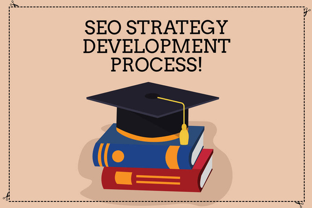 Handwriting text writing Seo Strategy Development Process. Concept meaning Search Engine Optimization develop Color Graduation Hat with Tassel 3D Academic cap photo Resting on Books. - Photo, Image