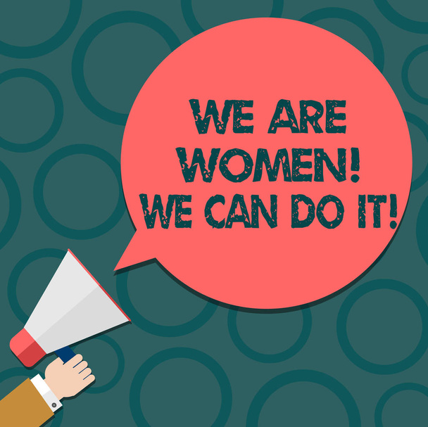 Text sign showing We Are Women We Can Do It. Conceptual photo Female power Feminine empowerment Leader woanalysis Hu analysis Hand Holding Megaphone Blank Round Color Speech Bubble photo. - Photo, Image