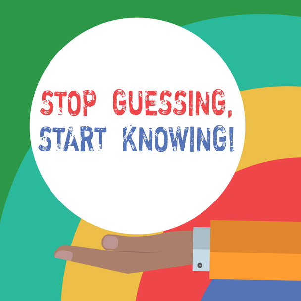Conceptual hand writing showing Stop Guessing Start Knowing. Business photo text Do not guess get the knowledge to be sure Hu analysis Hand Offering Solid Color Circle Logo Posters. - Photo, Image