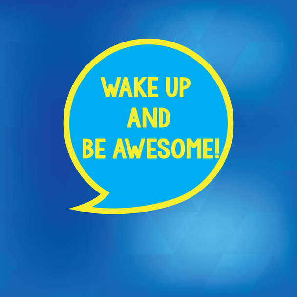 Escrita de mão conceitual mostrando Wake Up And Be Awesome. Foto de negócios mostrando Levante-se e brilhe Comece o dia Bolha de Fala Direita e Brilhante com Fronteira Caixa de Diálogo Balão de Texto Vazio
. - Foto, Imagem