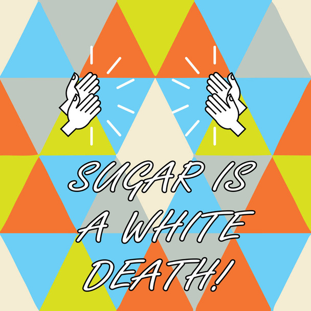 Conceptuele hand schrijven weergegeven: suiker Is A White dood. Zakelijke foto presentatie van snoepjes zijn gevaarlijke diabetes alert ongezond voedsel Hu analyse handen klappen met geluid op geometrische vormen. - Foto, afbeelding