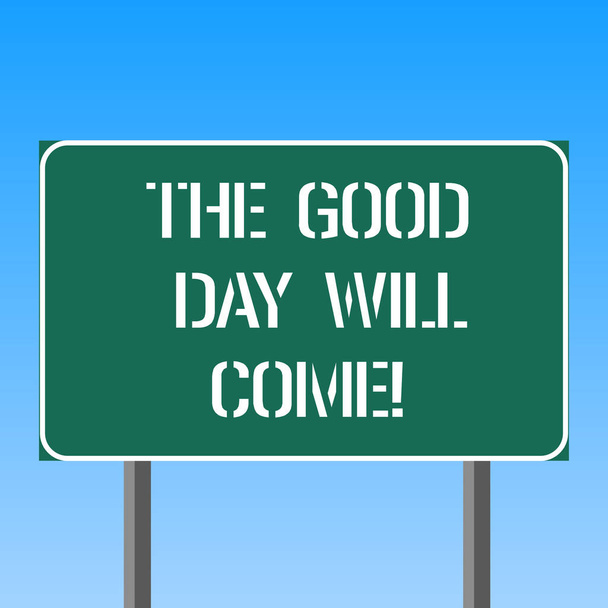 Käsiala tekstiä kirjallisesti Good Day Will Come. Käsitteen merkitys Pian sinulla on menestystä pysyä motivoitunut innoittamana Tyhjä suorakulmainen Outdoor Color Signpost kuva kahdella jalalla ja ääriviivat
. - Valokuva, kuva