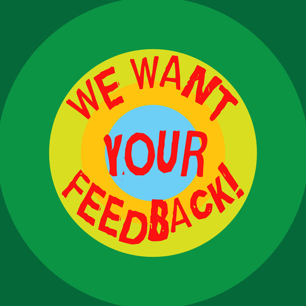 Writing note showing We Want Your Feedback. Business photo showcasing to Improve Perforanalysisce or Product Timely Reaction Circles on Top of Another Multi Color Round Shape photo Copy Space. - Photo, Image