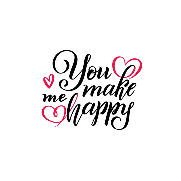 Hand drawn lettering text You make me happy. Isolated Inscription positive quote, Love lettering phrase, motivational and inspirational poster for Valentines day, calligraphy vector illustration - Vektori, kuva