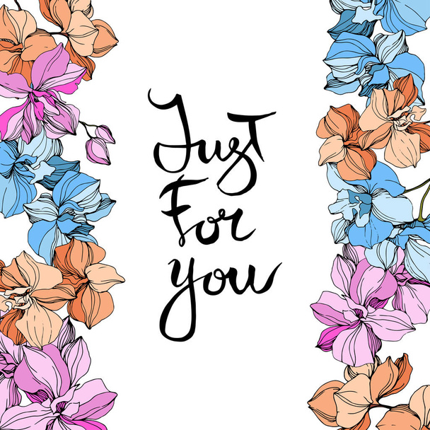 Vector pink, orange and blue orchids. Wildflowers isolated on white. Engraved ink art. Floral frame border with 'just for you' lettering - Vektor, kép