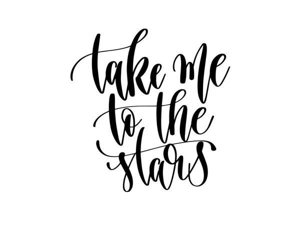 take me to the stars - hand lettering inscription text, motivati - Vektor, kép