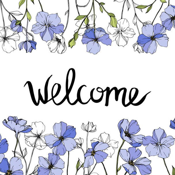 Vector Blue flax. Wildflowers isolated on white. Engraved ink art. Floral frame border with 'welcome' lettering  - Διάνυσμα, εικόνα