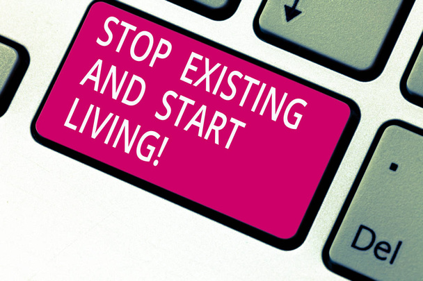Handwriting text Stop Existing And Start Living. Concept meaning Enjoy have more leisure family moments Keyboard key Intention to create computer message pressing keypad idea. - Photo, Image