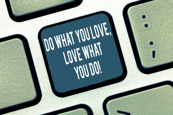 Text sign showing Do What You Love Love What You Do. Conceptual photo Make things with positive attitude Keyboard key Intention to create computer message, pressing keypad idea. - Valokuva, kuva