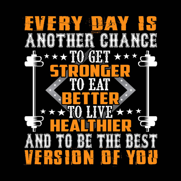 Every Day is another chance, Fitness Quote - Vector, Image
