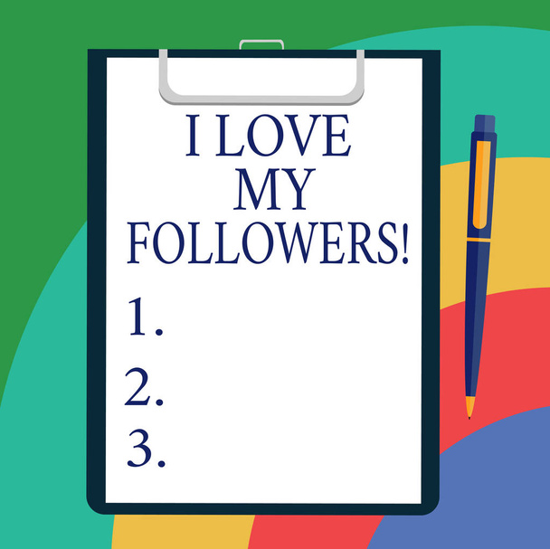 Conceptual hand writing showing I Love My Followers. Business photo showcasing Appreciation for showing who follows in social network Sheet of Bond Paper on Clipboard with Ballpoint Text Space. - Photo, Image