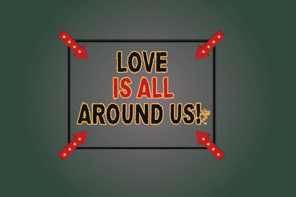 Text sign showing Love Is All Around Us. Conceptual photo Inspiration motivation roanalysistic feelings emotions Square Outline with Corner Arrows Pointing Inwards on Color Background. - Photo, Image