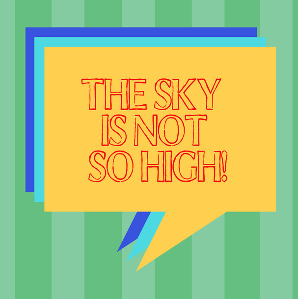 Handwriting text writing The Sky Is Not So High. Concept meaning Motivation to grow as much as you want limitless Stack of Speech Bubble Different Color Blank Colorful Piled Text Balloon. - Фото, изображение