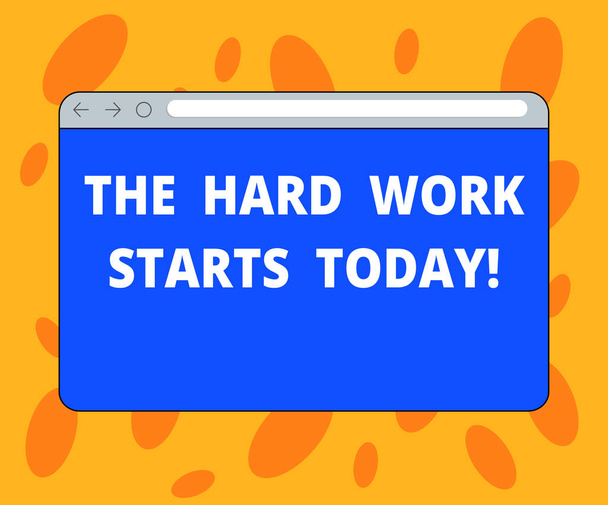 Writing note showing The Hard Work Starts Today. Business photo showcasing Starting making efforts to be successful Monitor Screen with Progress Control Bar Blank Text Space. - Photo, Image