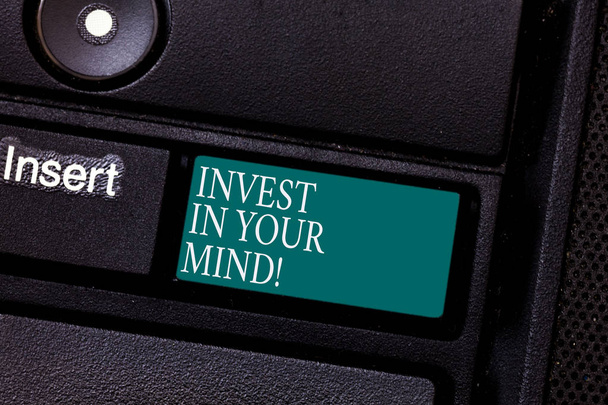 Text sign showing Invest In Your Mind. Conceptual photo Get new knowledge more education improve yourself Keyboard key Intention to create computer message pressing keypad idea. - Photo, Image